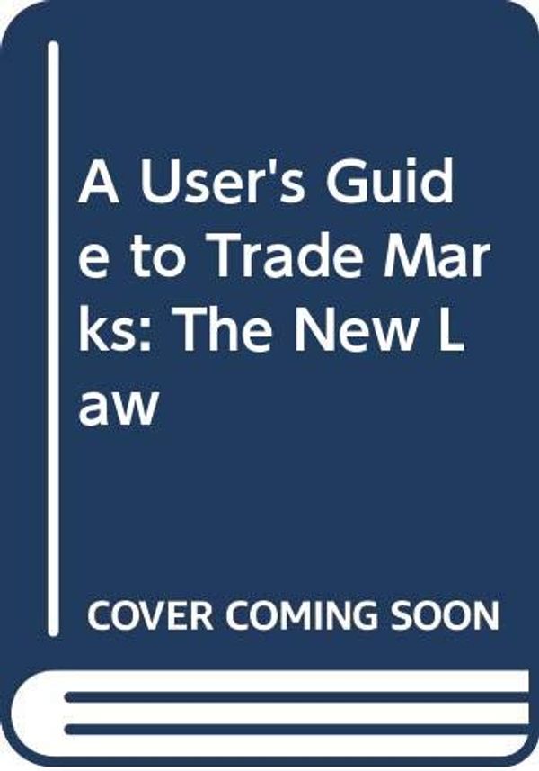 Cover Art for 9780406005779, A User's Guide to Trade Marks: The New Law by Julian Gyngell, Allan Poulter, Theodore Goddard