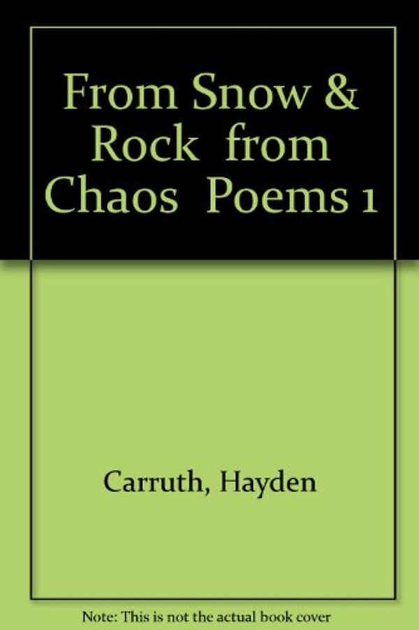 Cover Art for 9780811204682, From Snow & Rock  from Chaos  Poems 1 (A New Directions book) by Hayden Carruth