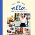 Cover Art for 9781473639218, Deliciously Ella The Plant-Based Cookbook: The fastest selling vegan cookbook of all time by Ella Mills (Woodward)