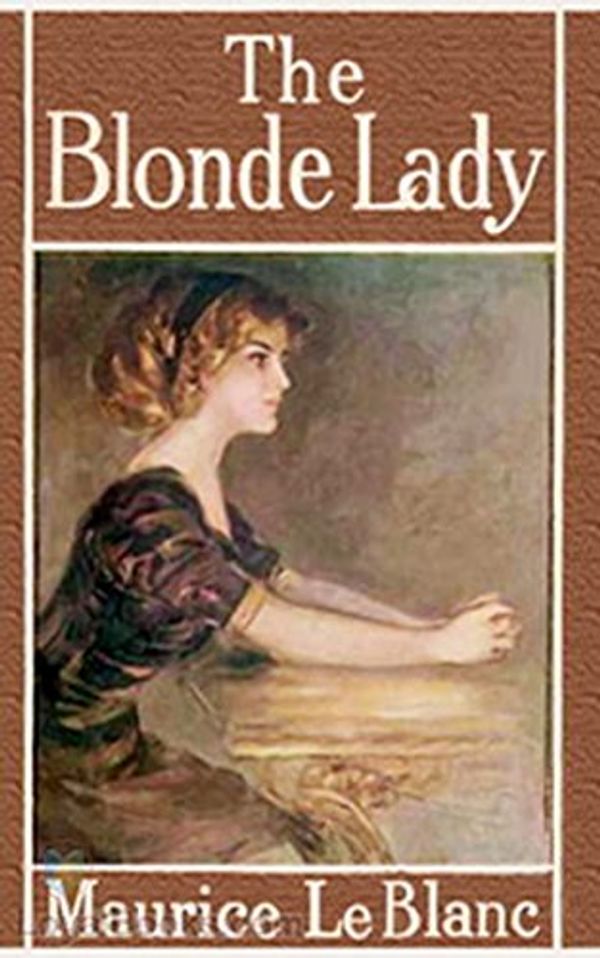 Cover Art for B07H9DJMRM, The Blonde Lady [Literature Classics Series] by Maurice Leblanc