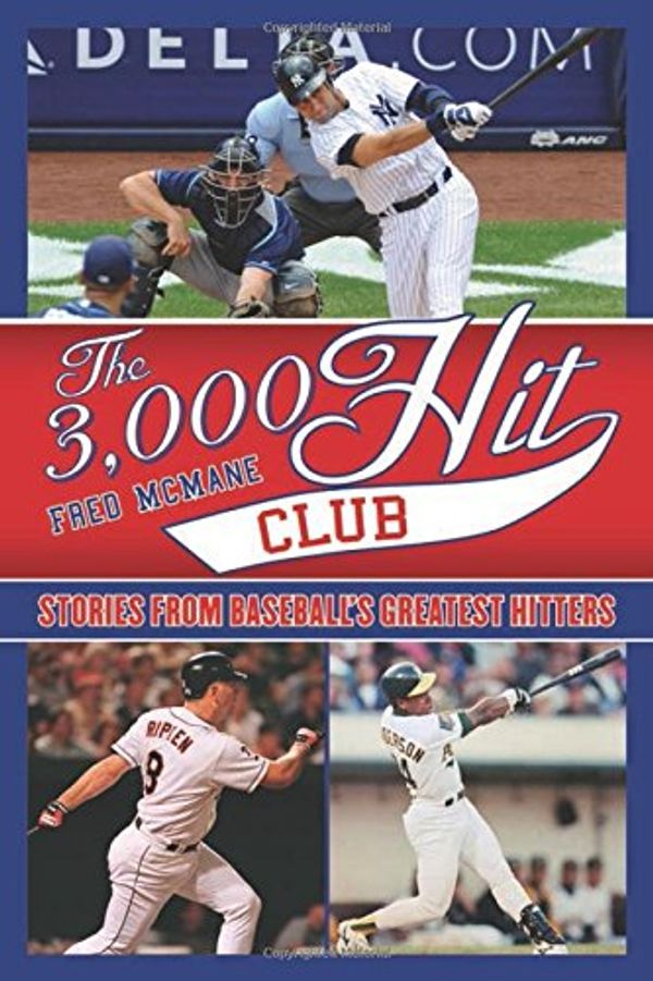 Cover Art for 9781613210604, The 3,000 Hit Club: Stories of Baseball's Greatest Hitters by Fred McMane