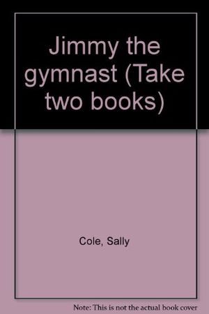 Cover Art for 9780322020221, Foun Take Two Jimmy Gymnast (T by Sally Cole