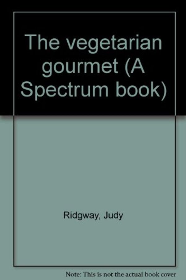 Cover Art for 9780139414923, The vegetarian gourmet (A Spectrum book) by Judy Ridgway