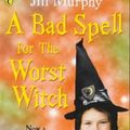 Cover Art for 9780141306476, A Bad Spell for the Worst Witch by Jill Murphy