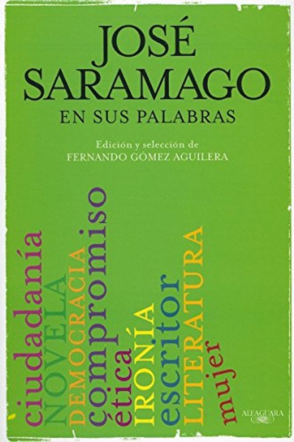 Cover Art for 9786071106773, Jose Saramago en Sus Palabras by Jose Saramago