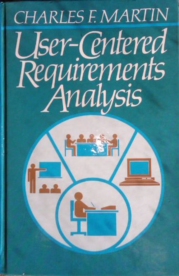 Cover Art for 9780139405785, User-centred Requirements Analysis by Charles F. Martin