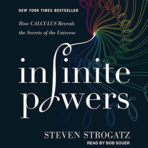 Cover Art for B07VV693C4, Infinite Powers: How Calculus Reveals the Secrets of the Universe by Steven Strogatz