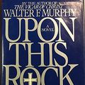 Cover Art for 9780025882706, Upon This Rock by Walter F. Murphy
