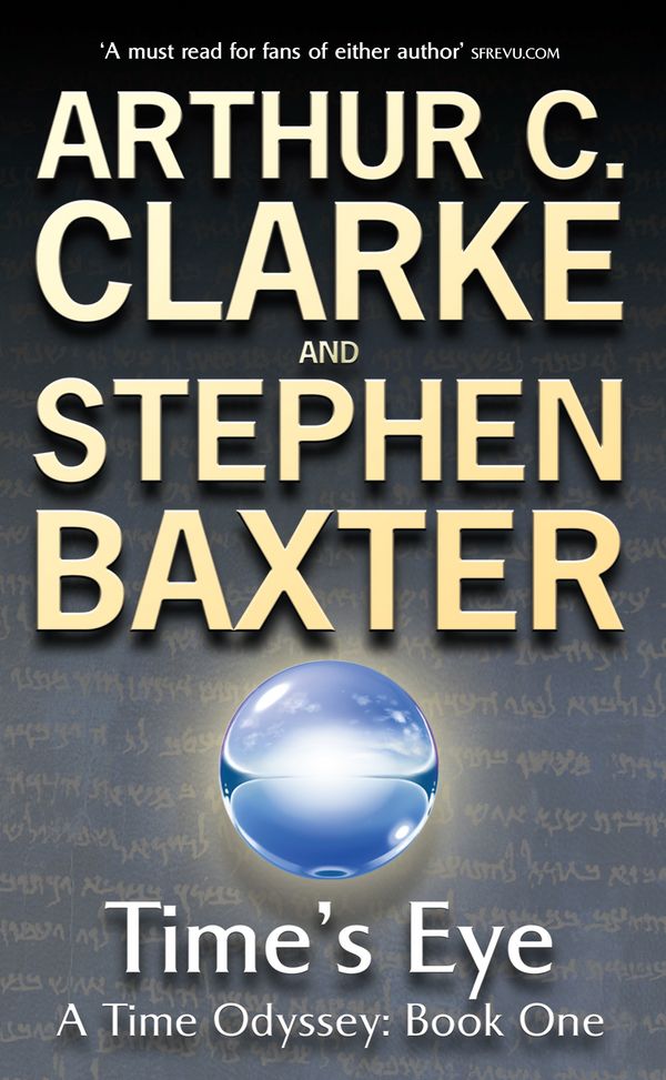 Cover Art for 9780575098572, Time's Eye: A Time Odyssey Book One by Stephen Baxter