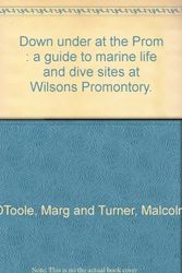Cover Art for 9780730620563, Down under at the Prom: A Guide to Marine Life and Dive Sites at Wilsons Promontory by Marg O'Toole