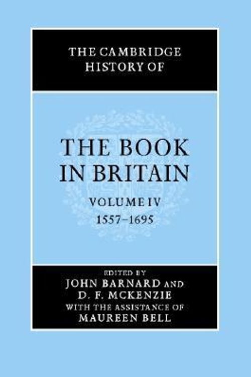 Cover Art for 9780521661829, The Cambridge History of the Book in Britain: Volume 4, 1557-1695: 1557-1695 v.4 by John Barnard
