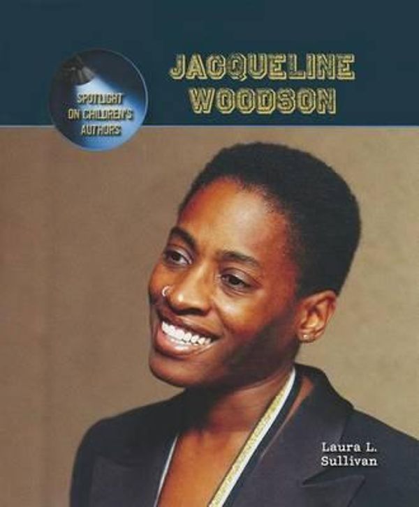 Cover Art for 9781627128575, Jacqueline Woodson (Spotlight on Children's Authors) by Laura Sullivan