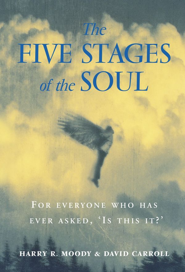 Cover Art for 9780712670913, The Five Stages Of The Soul: Charting The Spiritual Passages That Shape Our Lives by Harry Moody & David Carroll