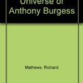 Cover Art for 9780893701277, The Clockwork Universe of Anthony Burgess by Richard Mathews