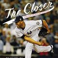 Cover Art for 9780316409629, The Closer: Young Readers Edition by Mariano Rivera