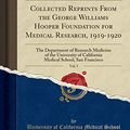 Cover Art for 9781334416415, Collected Reprints From the George Williams Hooper Foundation for Medical Research, 1919-1920, Vol. 5: The Department of Research Medicine of the ... School, San Francisco (Classic Reprint) by University of California Medical School