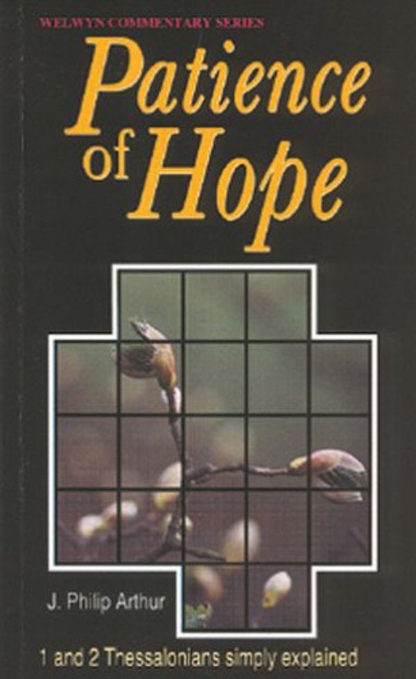 Cover Art for 9780852343852, Patience of Hope by Philip J. Arthur