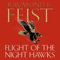 Cover Art for 9780007570294, Flight of the Nighthawks by Raymond E. Feist