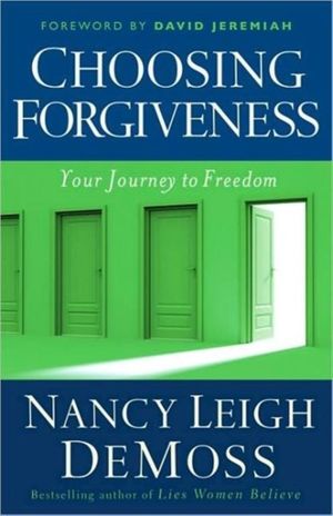 Cover Art for 9780802432537, Choosing Forgiveness: Your Journey to Freedom by Demoss Nancy Leigh