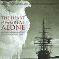 Cover Art for 9781905686179, The Heart of the Great Alone by David Hempleman-Adams