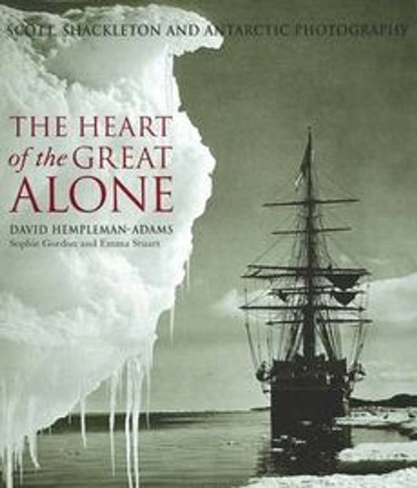 Cover Art for 9781905686179, The Heart of the Great Alone by David Hempleman-Adams