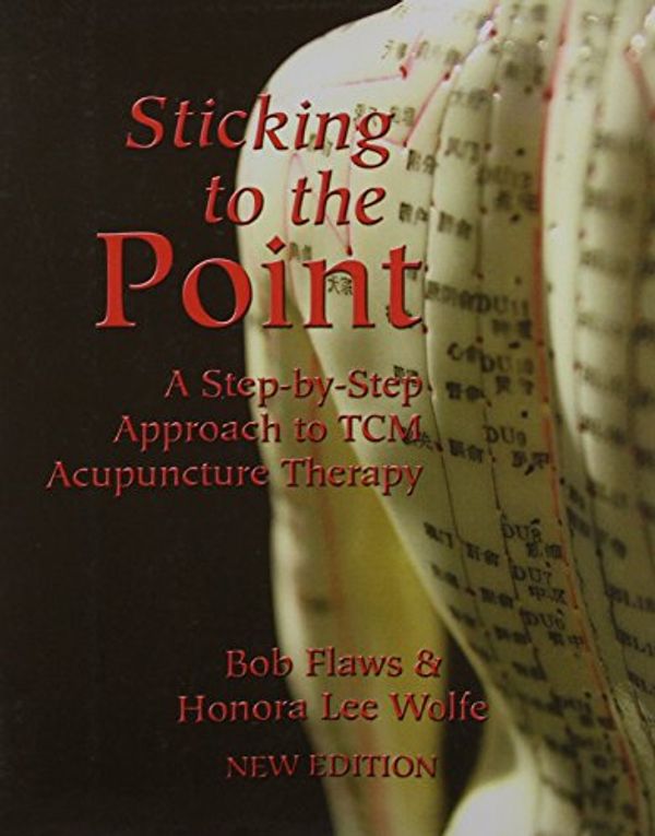 Cover Art for 9781891845475, Sticking to the Point (New Edition) by Bob Flaws, Honora Lee Wolfe