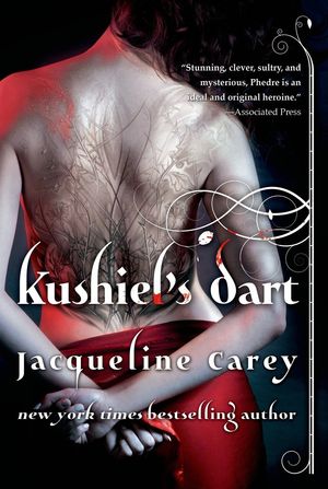 Cover Art for 9780765379726, Kushiel's Dart by Jacqueline Carey