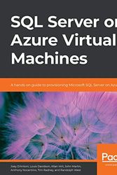 Cover Art for 9781800204591, SQL Server on Azure Virtual Machines: A hands-on guide to provisioning Microsoft SQL Server on Azure VMs by D'Antoni, Joey, Louis Davidson, Allan Hirt, John Martin, Anthony Nocentino, Tim Radney, Randolph West