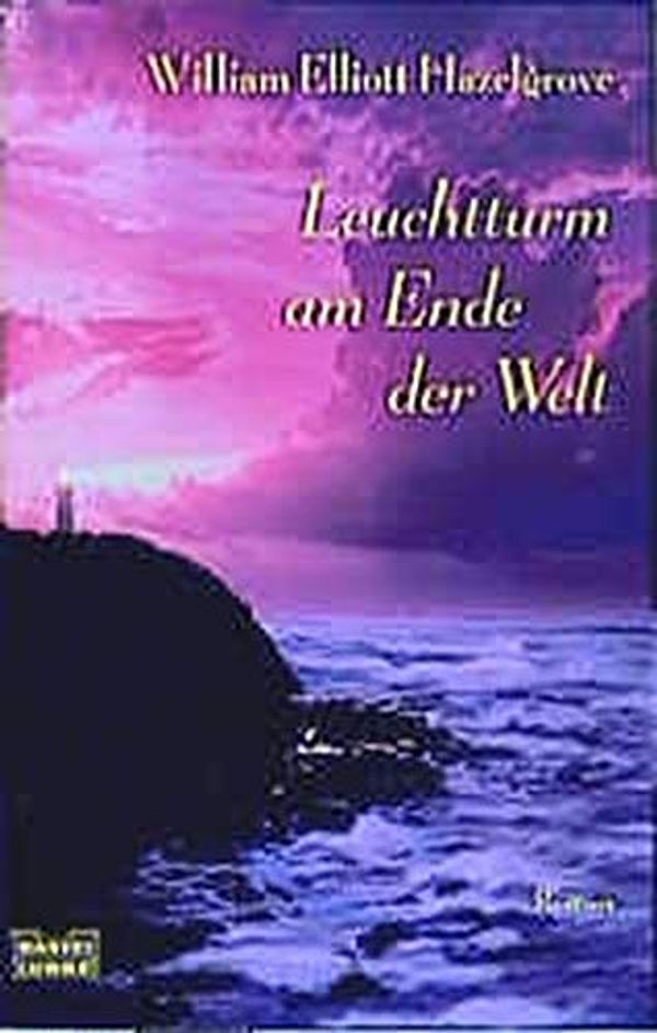 Cover Art for 9783404146390, Leuchtturm am Ende der Welt by William Elliott Hazelgrove