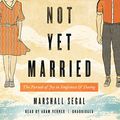 Cover Art for B072K17QXY, Not Yet Married: The Pursuit of Joy in Singleness and Dating by Marshall Segal