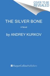 Cover Art for 9780063352285, The Silver Bone by Andrey Kurkov