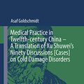 Cover Art for B07TSWKN27, Medical Practice in Twelfth-century China – A Translation of Xu Shuwei’s Ninety Discussions [Cases] on Cold Damage Disorders (Archimedes Book 54) by Asaf Goldschmidt
