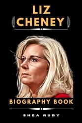 Cover Art for 9798875685422, LIZ CHENEY: PRINCIPLED LEADERSHIP: Liz Cheney's Role in American Politics by SHEA RUBY