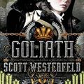 Cover Art for B006O9885A, Goliath: Leviathan Book 3 by Scott Westerfeld
