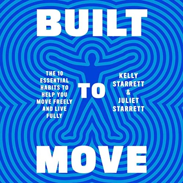 Cover Art for B0B9T7CWHG, Built to Move by Kelly Starrett, Juliet Starrett