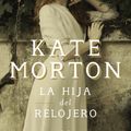 Cover Art for 9781949061123, La Hija del Relojero / The Clockmaker's Daughter by Kate Morton