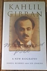 Cover Art for 9781851682676, Kahlil Gibran: Man and Poet: A New Biography by Suheil Badi Bushrui, Joe Jenkins