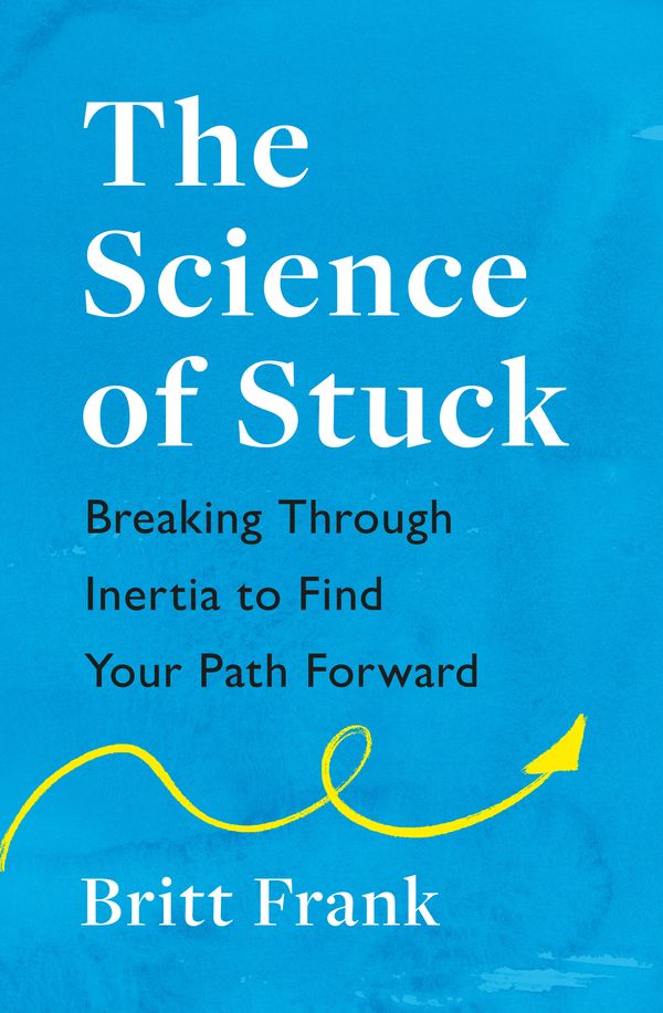 Cover Art for 9781472293909, The Science of Stuck by Britt Frank