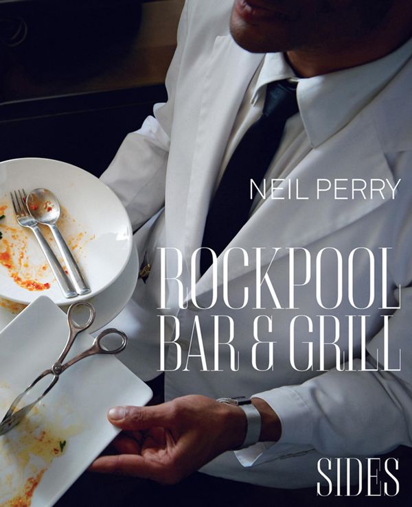 Cover Art for 9781742667812, Rockpool Bar & Grill: Sides by Neil Perry