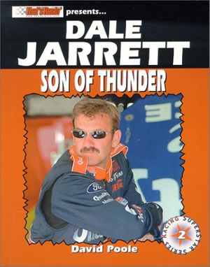 Cover Art for 9781583820575, Dale Jarrett: Son of Thunder (Stock Car Racing Superstar) by David Poole