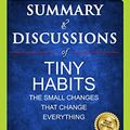 Cover Art for B084LY86WC, Summary and Discussions of Tiny Habits: The Small Changes That Change Everything By BJ Fogg by Growth Digest, The