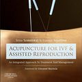 Cover Art for 0000702050105, Acupuncture for IVF and Assisted Reproduction: An integrated approach to treatment and management, 1e by Szmelskyj DipAc MBAcC, Irina, MSC, Aquilina BSc Hons MBAcC ATCM, Lianne