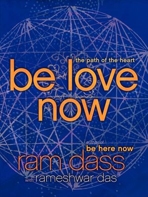Cover Art for 9780061961380, Be Love Now by Ram Dass