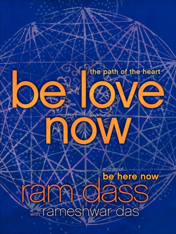 Cover Art for 9780061961380, Be Love Now by Ram Dass