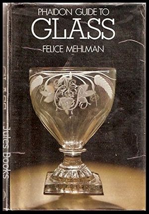 Cover Art for 9780714822020, Phaidon Guide to Glass by Felice Mehlman