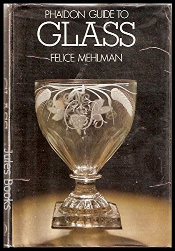 Cover Art for 9780714822020, Phaidon Guide to Glass by Felice Mehlman
