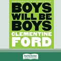 Cover Art for 9780369311948, Boys Will Be Boys: Power, patriarchy and the toxic bonds of mateship (16pt Large Print Edition) by Clementine Ford