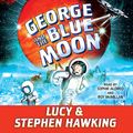 Cover Art for B074CM96KF, George and the Blue Moon by Lucy Hawking, Stephen Hawking