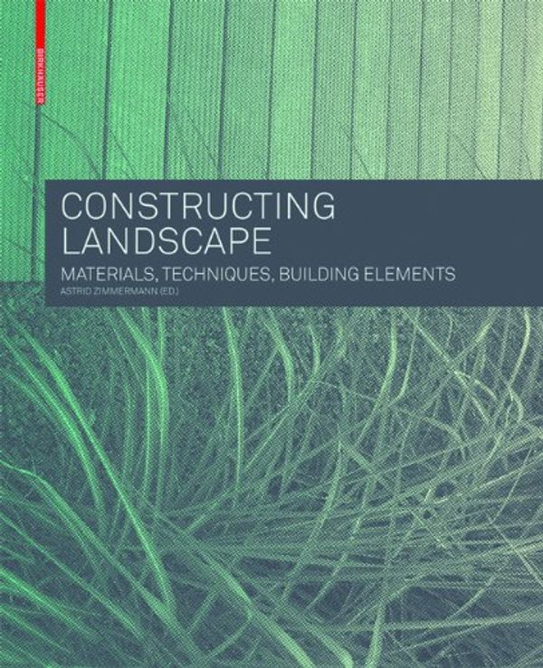 Cover Art for 9783764386009, Constructing Landscape by Astrid Zimmermann