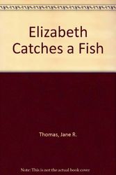 Cover Art for 9780395288276, Elizabeth Catches a Fish by Jane R. Thomas
